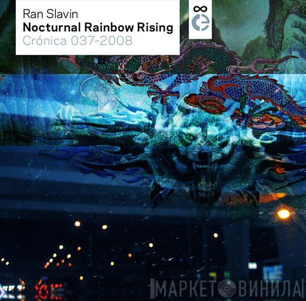  Ran Slavin  - Nocturnal Rainbow Rising