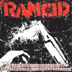  Rancid  - I'm Not The Only One / Battering Ram / The Sentence / Media Controller / Idle Hands