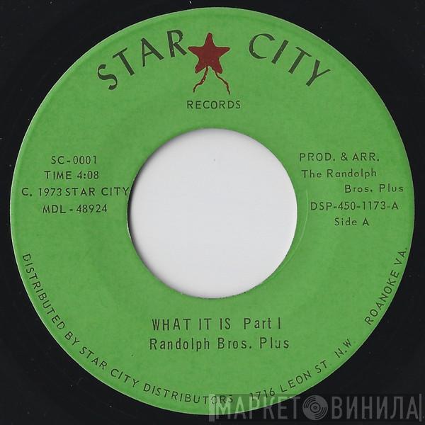 Randolph Bros. Plus - What It Is Part I / What It Is Part II