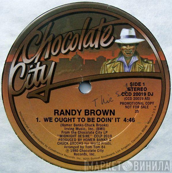 Randy Brown  - We Ought To Be Doin' It