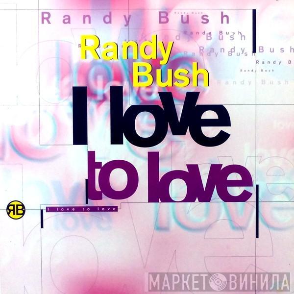 Randy Bush - I Love To Love