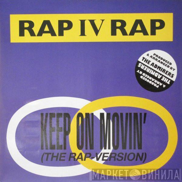 Rap IV Rap - Keep On Movin' (The Rap Version)