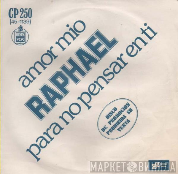 Raphael  - Amor Mio / Para No Pensar En Ti