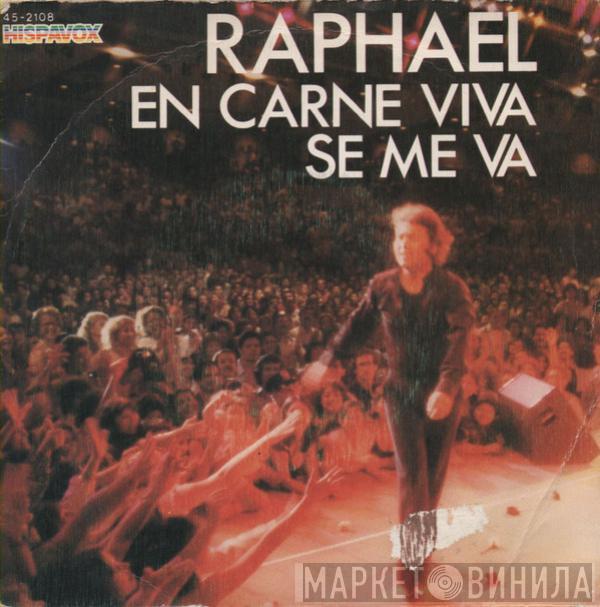 Raphael  - En Carne Viva / Se Me Va