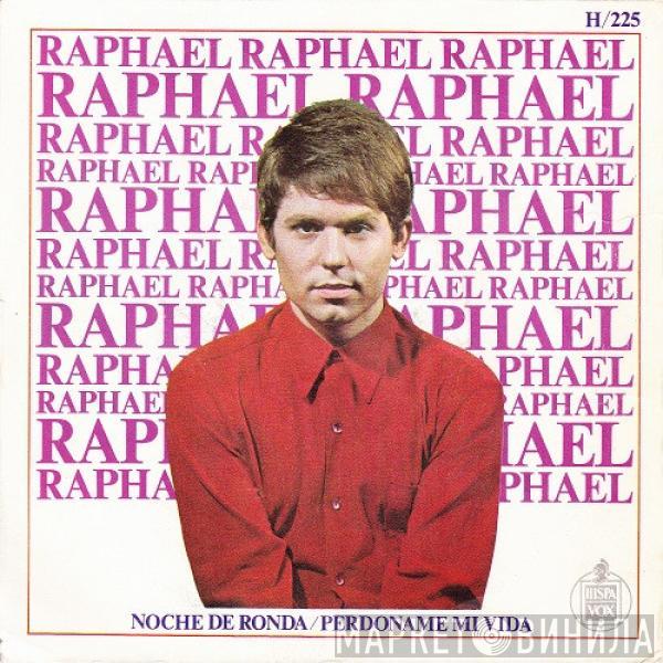 Raphael  - Noche De Ronda / Perdoname Mi Vida