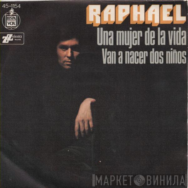 Raphael  - Una Mujer De La Vida / Van A Nacer Dos Niños