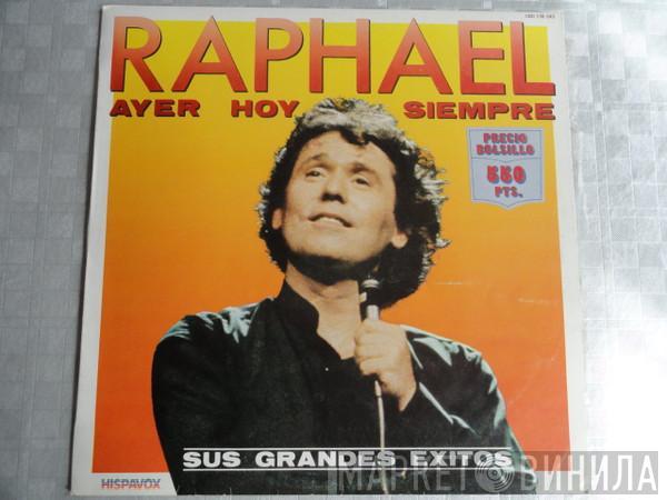 Raphael  - Ayer, Hoy Y Siempre