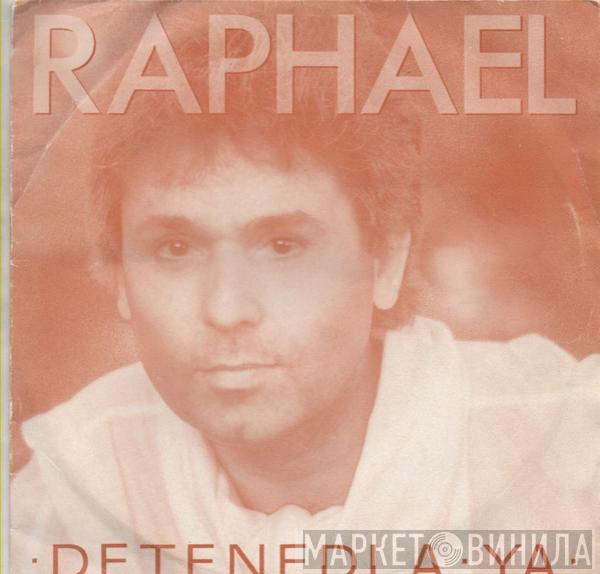 Raphael  - Detenedla Ya