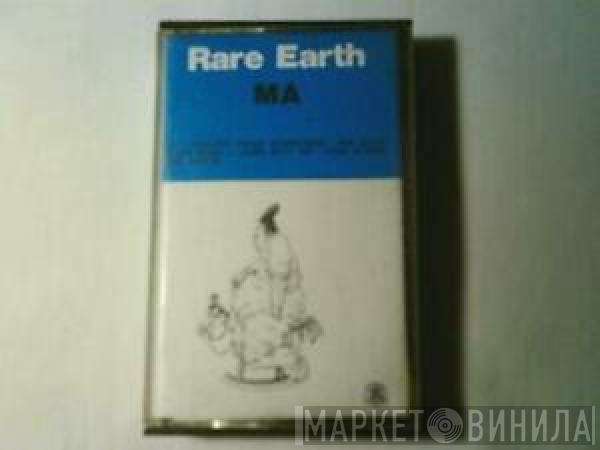  Rare Earth  - Ma