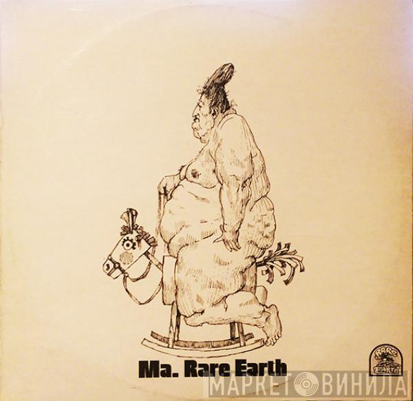  Rare Earth  - Ma