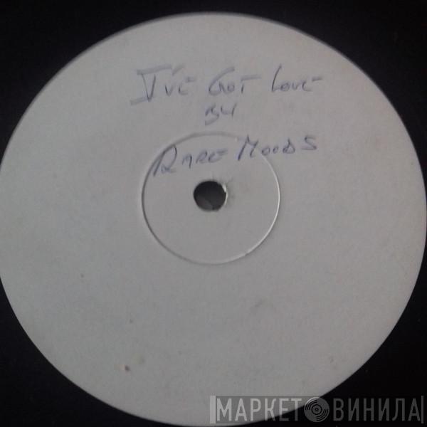 Rare Moods  - I've Got Love