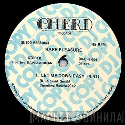  Rare Pleasure  - Let Me Down Easy