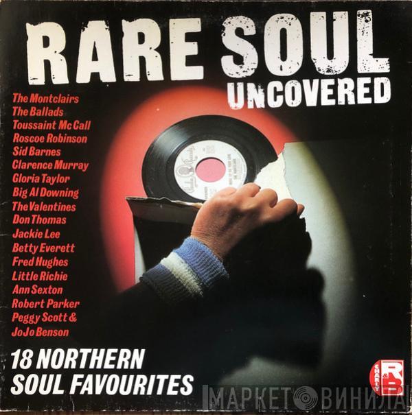  - Rare Soul Uncovered (18 Northern Soul Favourites)