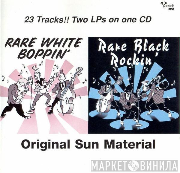  - Rare White Boppin' & Rare Black Rockin'