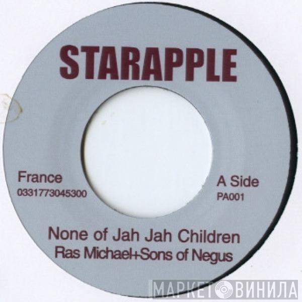 Ras Michael & The Sons Of Negus - None Of Jah Jah Children