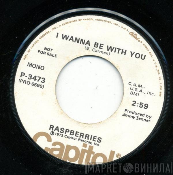  Raspberries  - I Wanna Be With You