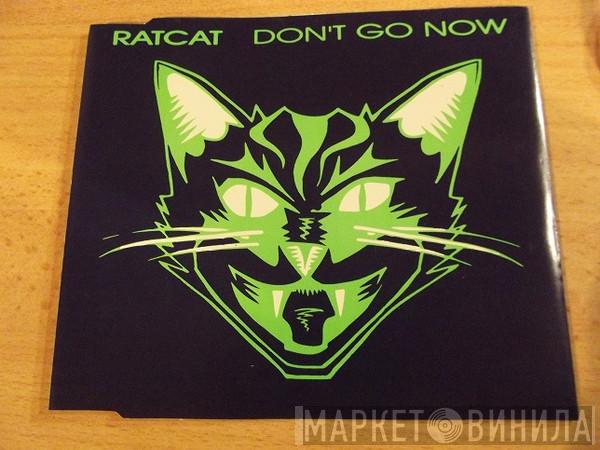  Ratcat  - Don't Go Now
