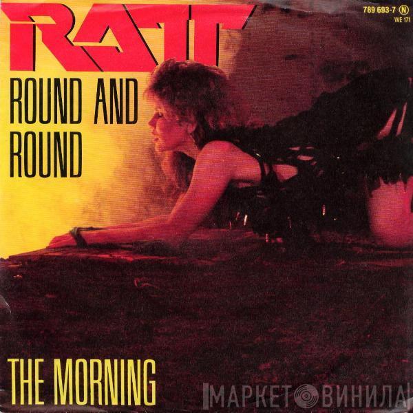  Ratt  - Round And Round / The Morning