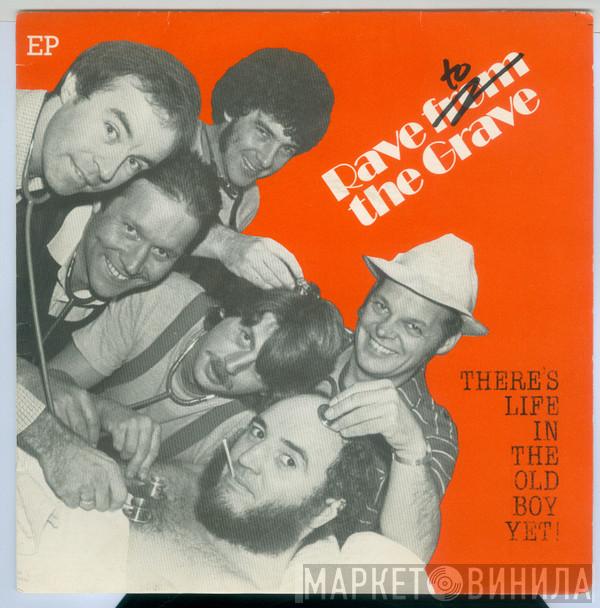 Rave To The Grave - There's Life In The Old Boy Yet!