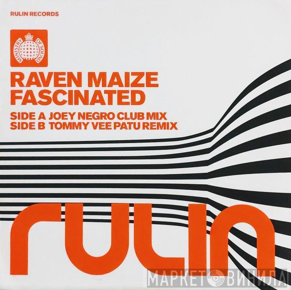 Raven Maize - Fascinated