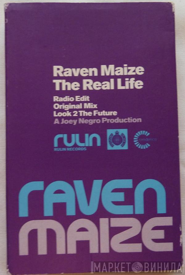Raven Maize - The Real Life