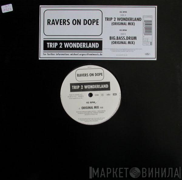 Ravers On Dope - Trip 2 Wonderland / Big.Bass.Drum