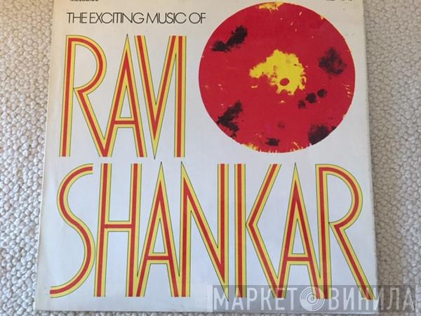 Ravi Shankar - The Exciting Music Of Ravi Shankar