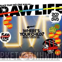  - Raw Life～Where's Your Child?～