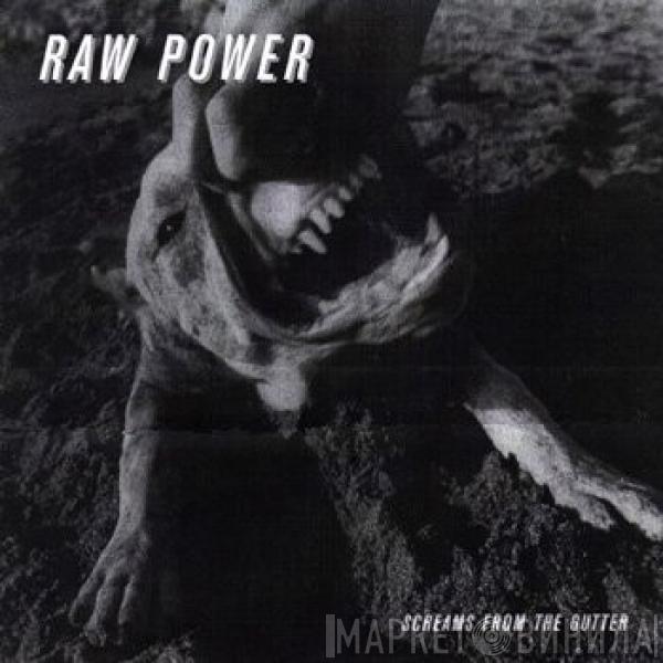  Raw Power   - Screams From The Gutter