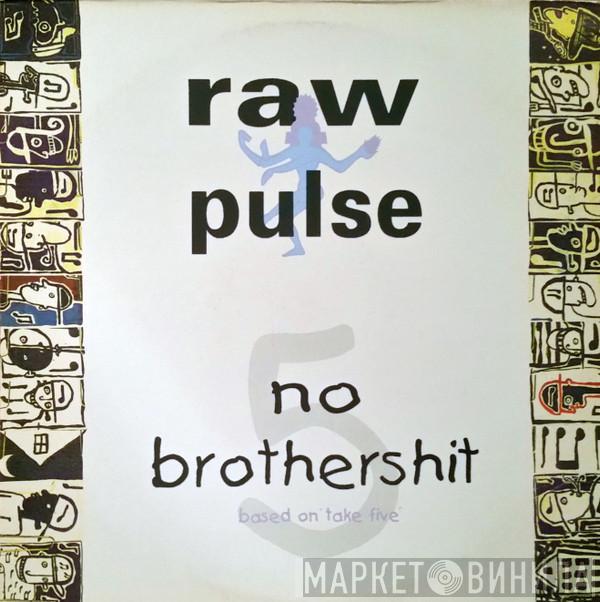 Raw Pulse - No Brothershit (Based On Take Five)