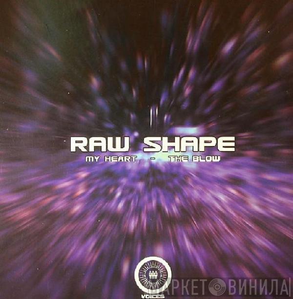 Raw Shape - My Heart / The Blow