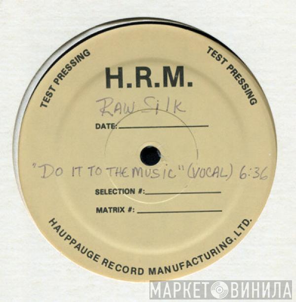  Raw Silk  - Do It To The Music