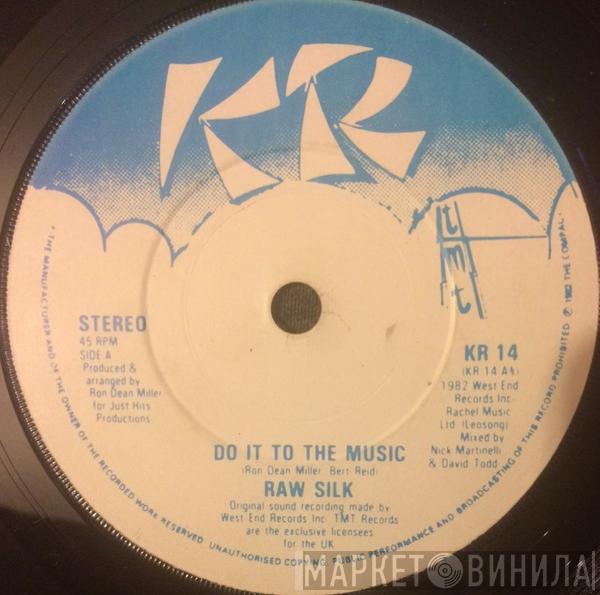  Raw Silk  - Do It To The Music