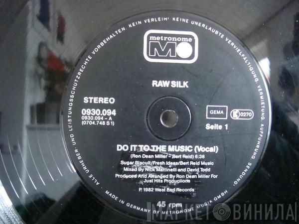  Raw Silk  - Do It To The Music