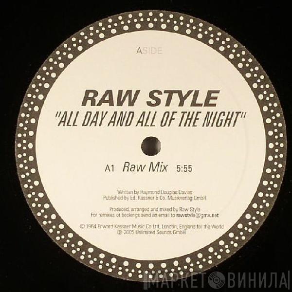 Raw Style - All Day And All Of The Night