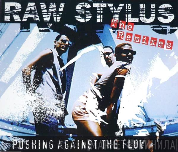  Raw Stylus  - Pushing Against The Flow (The Remixes)