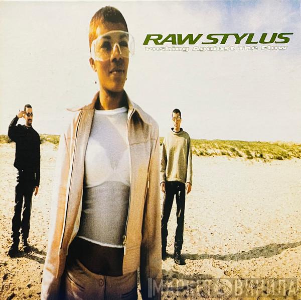  Raw Stylus  - Pushing Against The Flow