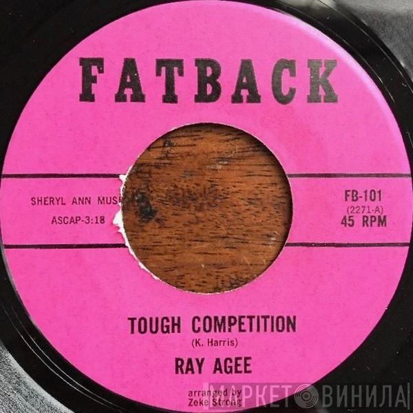 Ray Agee - Tough Competition / I Can't Work And Watch You