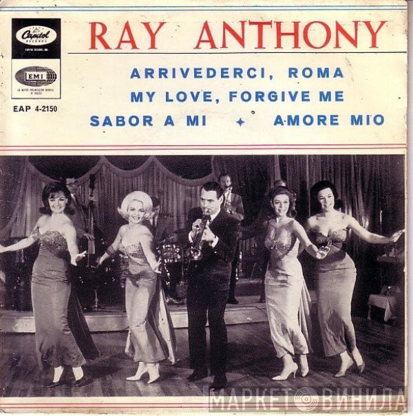 Ray Anthony & His Orchestra - Arrivederci, Roma / My Love, Forgive Me / Sabor A Mí / Amore Mío