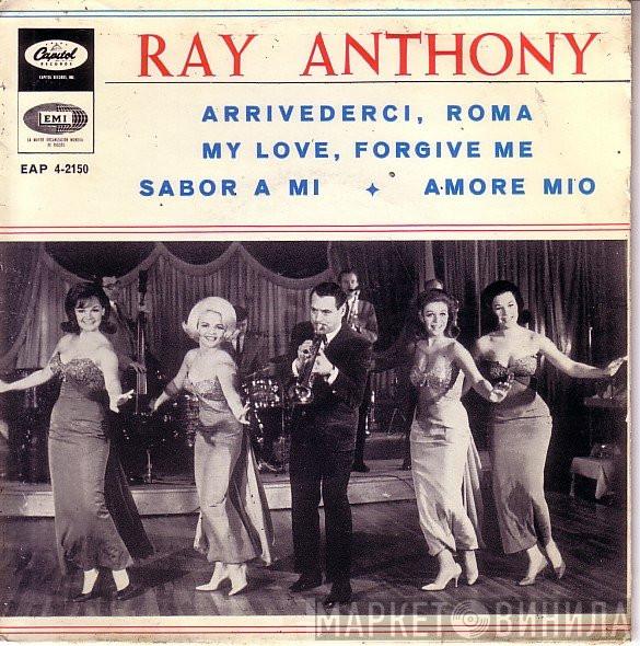 Ray Anthony & His Orchestra - Arrivederci, Roma / My Love, Forgive Me / Sabor A Mí / Amore Mío