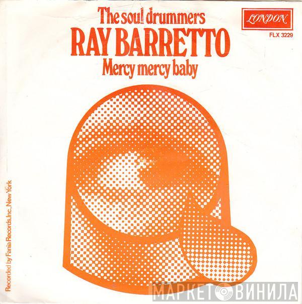 Ray Barretto - The Soul Drummers / Mercy Mercy Baby