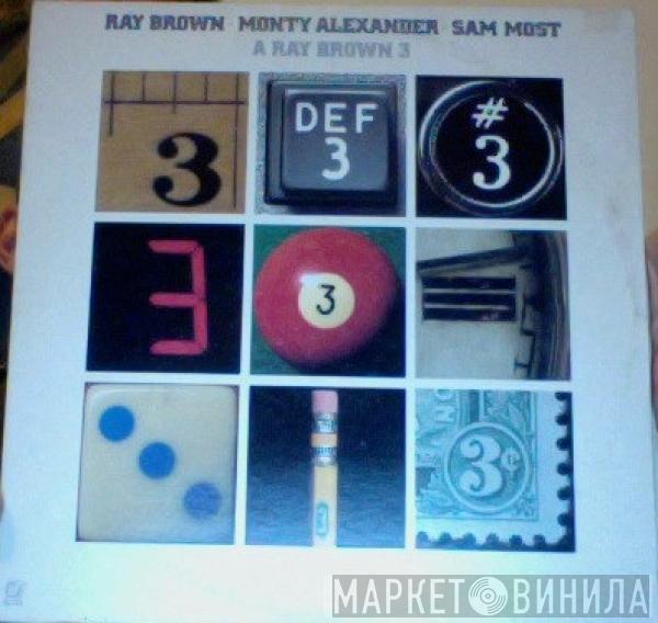 Ray Brown, Monty Alexander, Sam Most - A Ray Brown 3