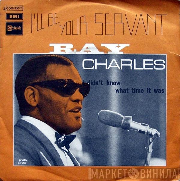  Ray Charles  - I'll Be Your Servant / I Didn't Know What Time It Was