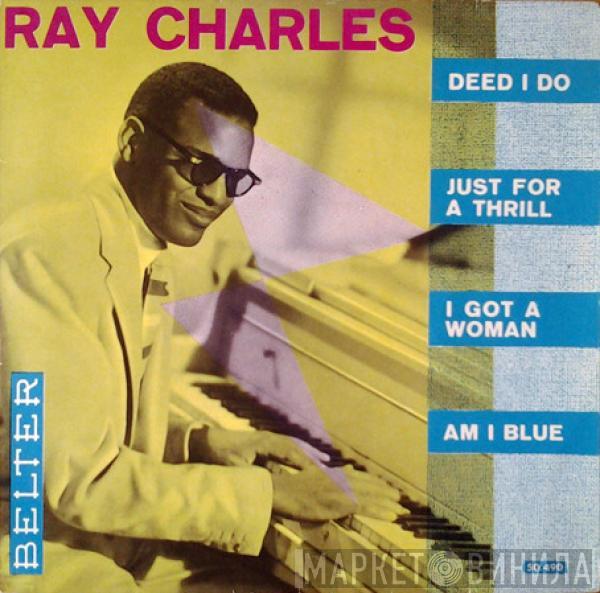 Ray Charles - Deed I Do / Just For A Thrill / I Got A Woman / Am I Blue