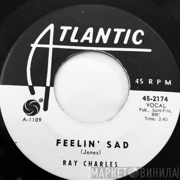 Ray Charles - Feelin' Sad / Carrying That Load