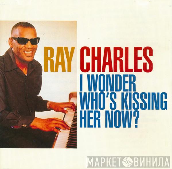 Ray Charles - I Wonder Who's Kissing Her Now?