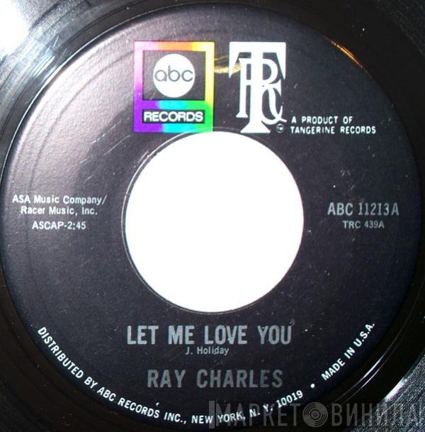 Ray Charles - Let Me Love You / I'm Satisfied