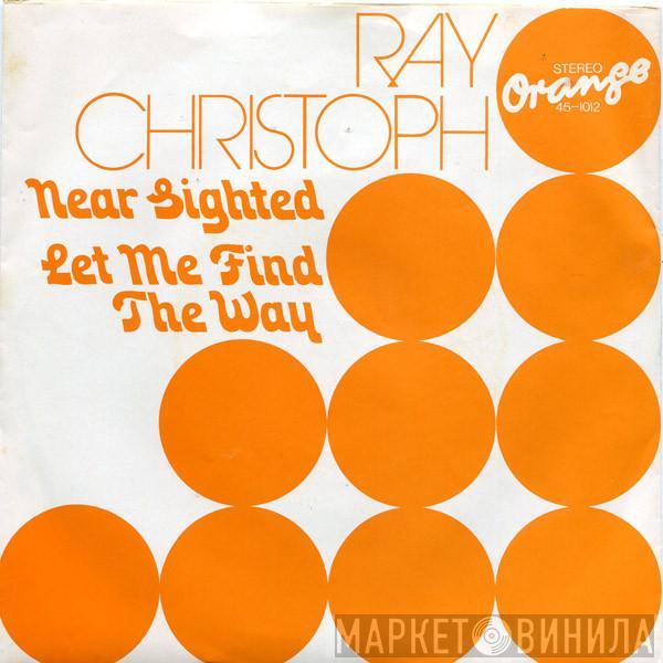  Ray Christoph  - Nearsighted / Let Me Find The Way