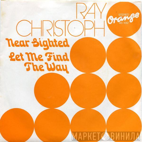 Ray Christoph - Nearsighted / Let Me Find The Way