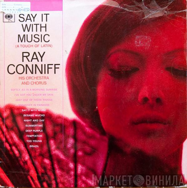 Ray Conniff And His Orchestra & Chorus - Say It With Music (A Touch Of Latin)